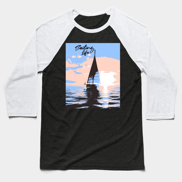 Sailing Life Baseball T-Shirt by JSnipe